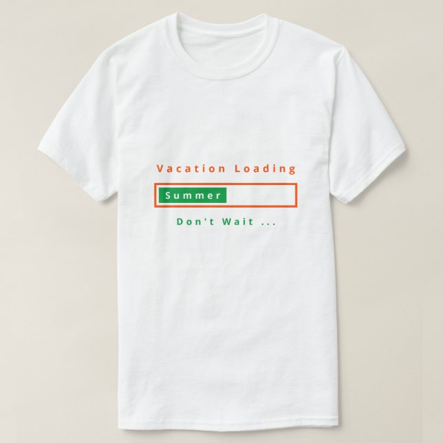 Vacation Loading Don't Wait T-Shirt - Summer (Design vorne)
