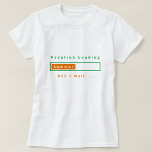 Vacation Loading - Warten Sie nicht - Sommer T-Shirt