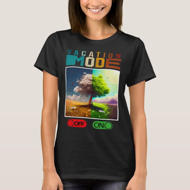 Vacation Mode On Vacation Mode Off  Vacation Mode  T-Shirt (Vorderseite)