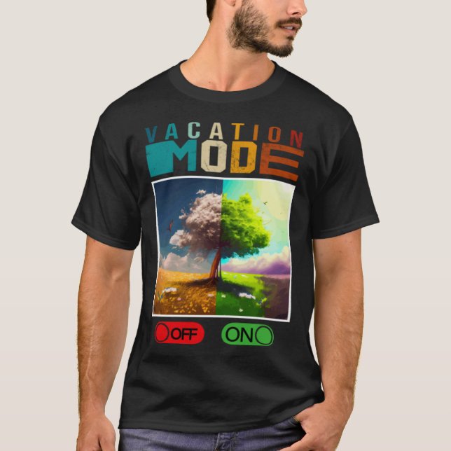 Vacation Mode On Vacation Mode Off  Vacation Mode  T-Shirt (Vorderseite)