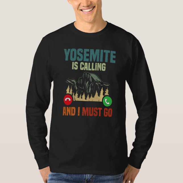 Vacation National Park Yosemite Is Calling I Must  T-Shirt (Vorderseite)