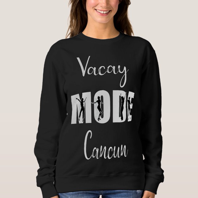 Vacay Mode Cancun Sweatshirt (Vorderseite)