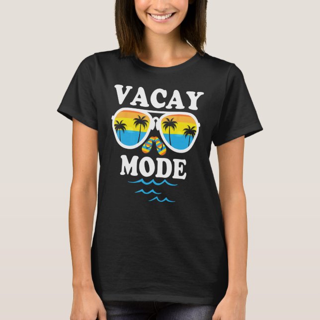 Vacay Mode  For Summer Cruise Holiday Vacation Get T-Shirt (Vorderseite)
