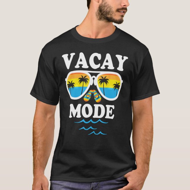 Vacay Mode  For Summer Cruise Holiday Vacation Get T-Shirt (Vorderseite)
