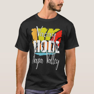 Vacay Mode Napa Valle 1 T-Shirt