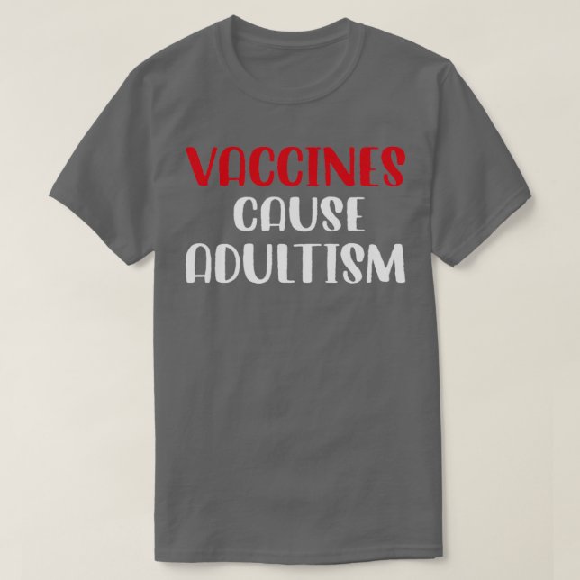 Vaccines Cause Adultism Funny Pro Science Doctor N T-Shirt (Design vorne)