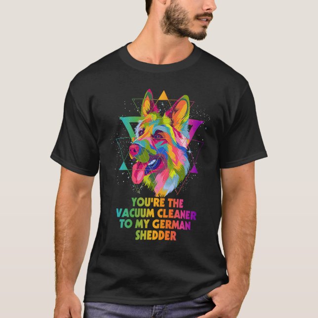 Vacuum Cleaner to My German Shedder German Shepher T-Shirt (Vorderseite)