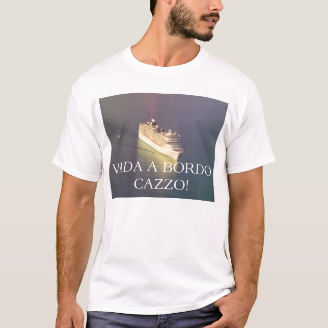 Vada ein bordo Cazzo Kreuzfahrtschiffs-Shirt T-Shirt (Vorderseite)