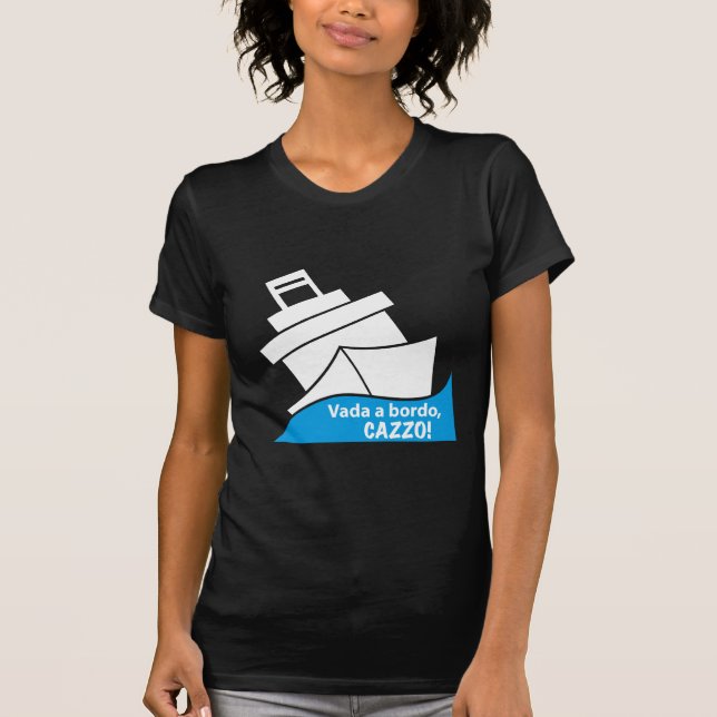 Vada ein bordo, CAZZO! T-Shirt (Vorderseite)