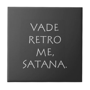 Vade Retro Me Satana Fliese