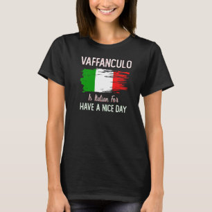 Vaffanculo haben einen schönen Tag Italienisch Jok T-Shirt