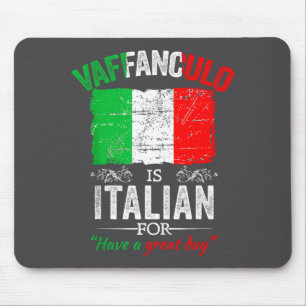 Vaffanculo haben Sie einen großen Tag lustige ital Mousepad