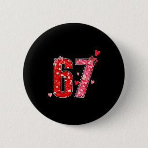 Valentine 67 Sechs Sieben Lustiger Spruch Virales  Button