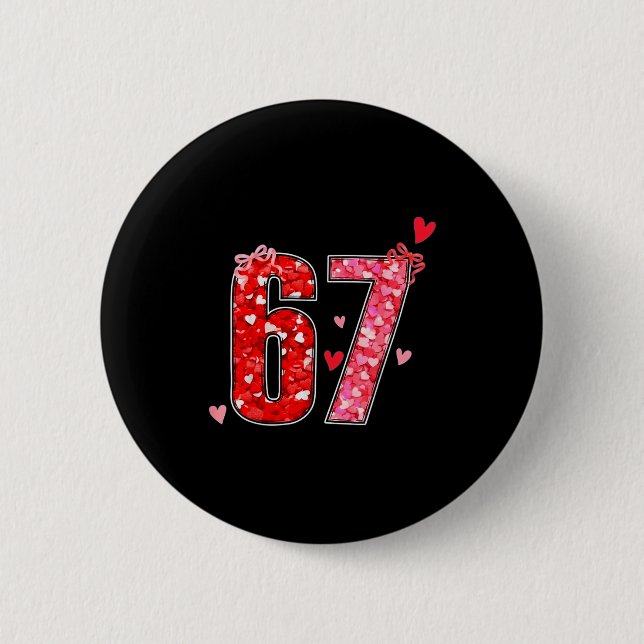 Valentine 67 Sechs Sieben Lustiger Spruch Virales  Button (Vorderseite)