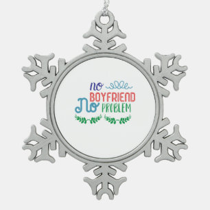 Valentine Art No Boyfriend Keine Probleme Schneeflocken Zinn-Ornament