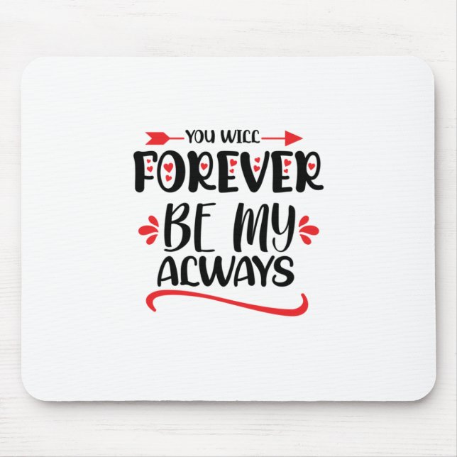 Valentine Art werden Sie für immer mein Immer sein Mousepad (Vorne)