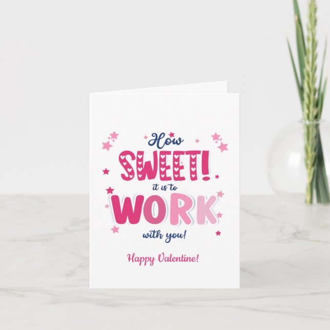 Valentine Card – “How Sweet It Is Working With  Karte (Vorderseite)