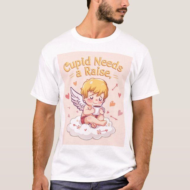Valentine Cute Cupid "Cupid Needs a Raise" T-Shirt (Vorderseite)