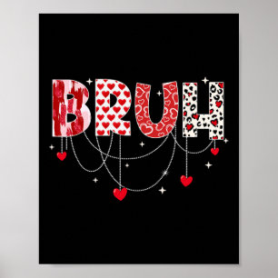 Valentine Day Bruh Funny Meme Brother Greeting T-S Poster