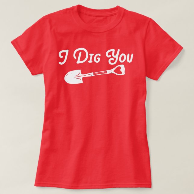 Valentine I Dig You T-Shirt (Design vorne)