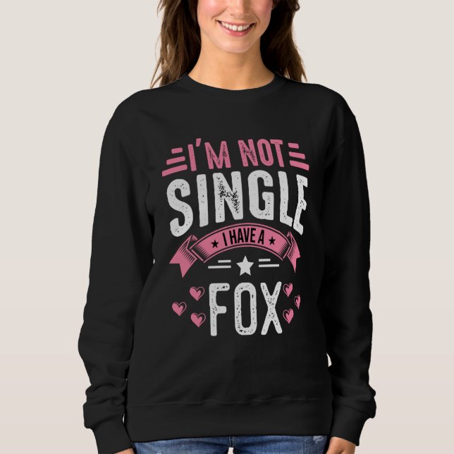 Valentine I'm Not Single I Have A Fox Boy Toddler  Sweatshirt (Vorderseite)