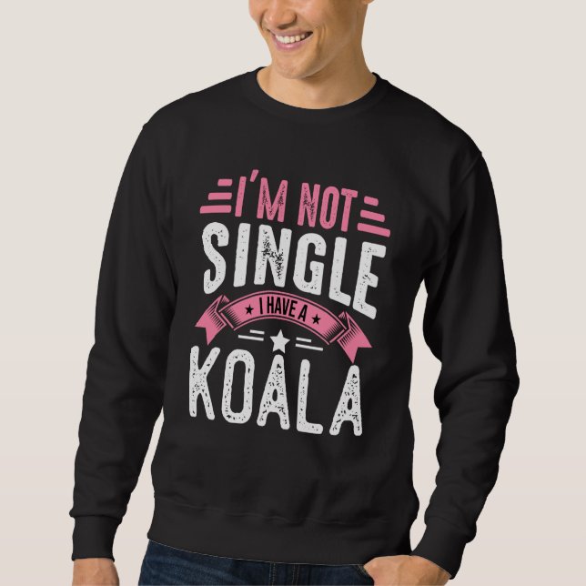 Valentine I'm Not Single I Have A Koala Boy Toddle Sweatshirt (Vorderseite)