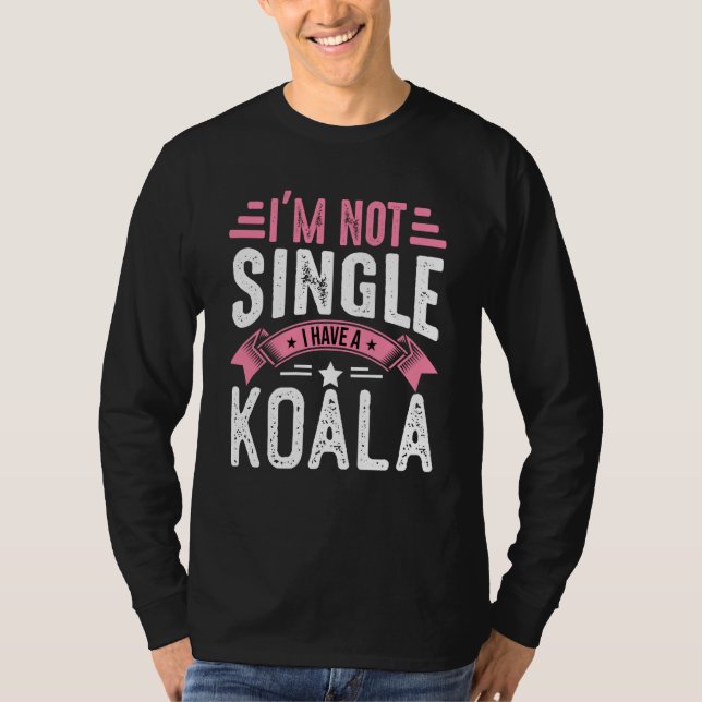 Valentine I'm Not Single I Have A Koala Boy Toddle T-Shirt (Vorderseite)