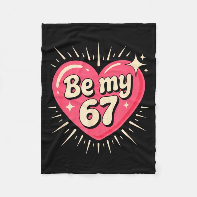 Valentine’s Day Be My 67 Meme Six Seven 6 7 Valent Fleecedecke (Vorderseite)