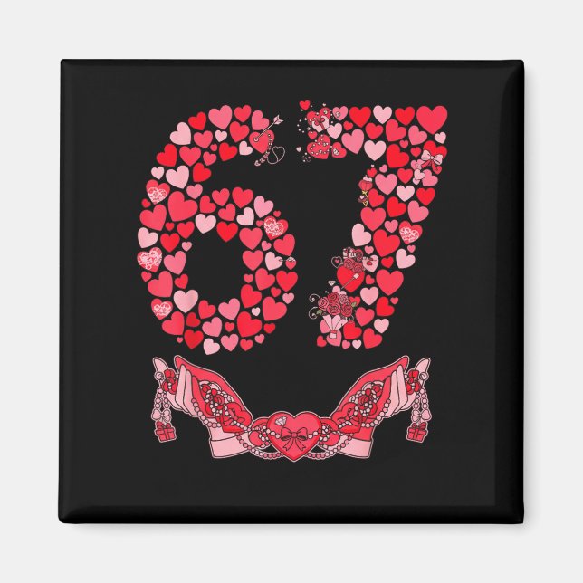 Valentine’s Day Six Seven 67 Funny Meme 6 7 Valent Magnet (Vorne)