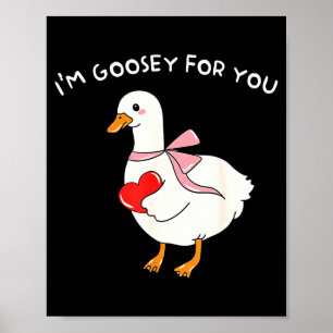 Valentine Silly Goose Ich bin Goosey für dich Ente Poster