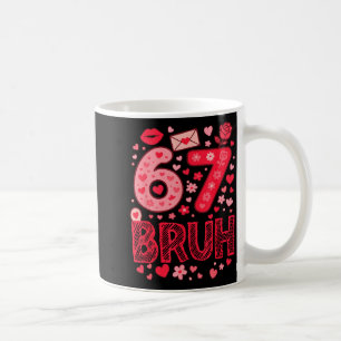 Valentine Six Seven Bruh Meme 67 Lustiges Herz Sag Kaffeetasse