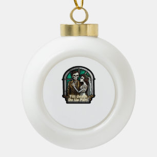 Valentine Till Death Do us Part Classic Keramik Kugel-Ornament
