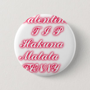 Valentine Tipp: Hakuna Matata Funny Text Art Print Button