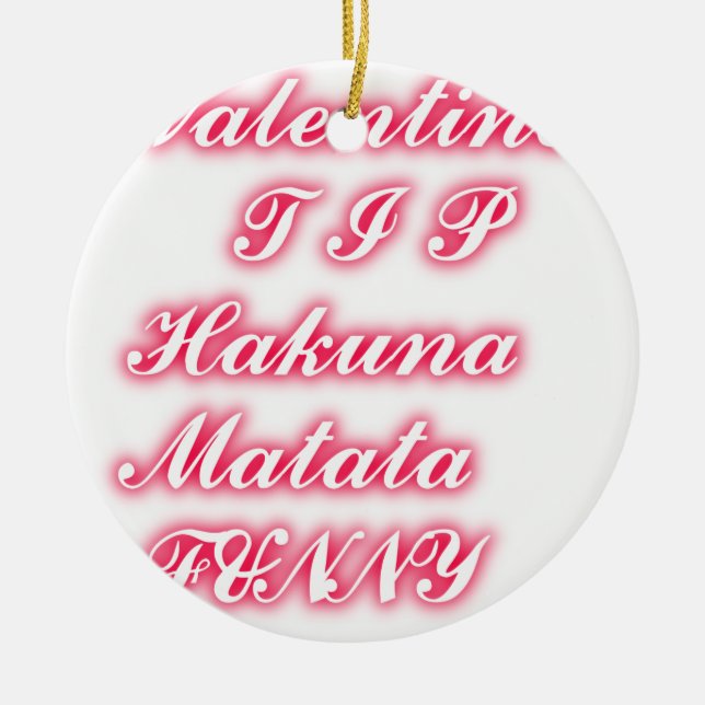 Valentine Tipp: Hakuna Matata Funny Text Art Print Keramik Ornament (Vorne)