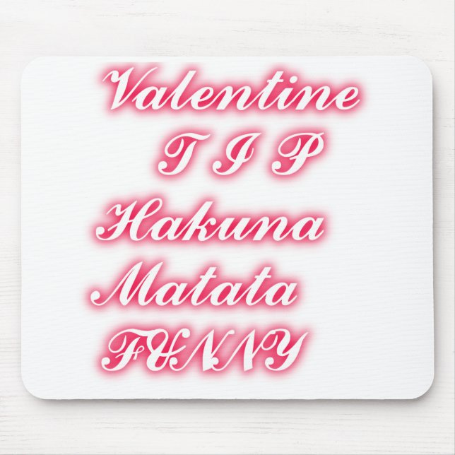 Valentine Tipp: Hakuna Matata Funny Text Art Print Mousepad (Vorne)