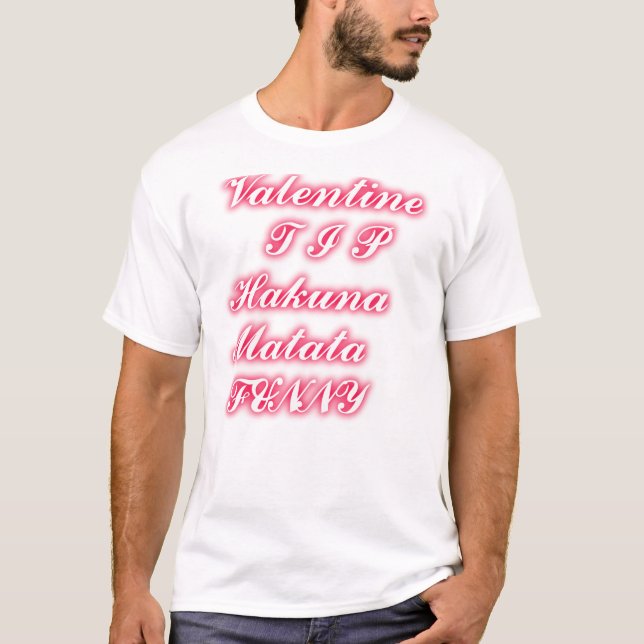 Valentine Tipp: Hakuna Matata Funny Text Art Print T-Shirt (Vorderseite)
