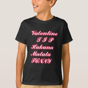 Valentine Tipp: Hakuna Matata Funny Text Art Print T-Shirt