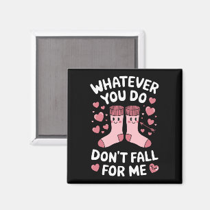 Valentine Was auch immer du tust, verliebe dich ni Magnet