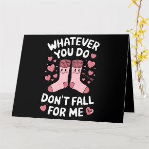 Valentine Was auch immer Sie tun fällt für mich ni Karte