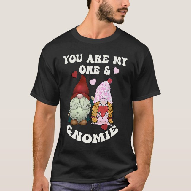 Valentine You Are My One & Gnomie Valentines Day T-Shirt (Vorderseite)