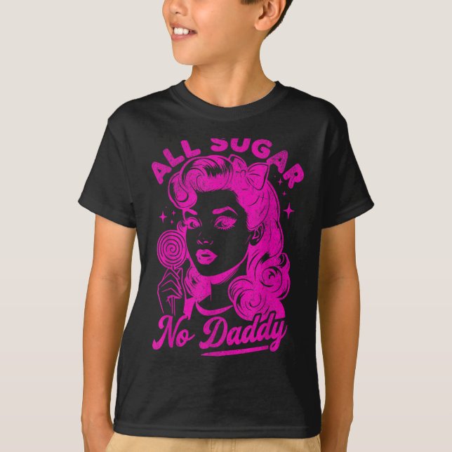 Valentine's Day All Sugar No Daddy Single Life Fun T-Shirt (Vorderseite)