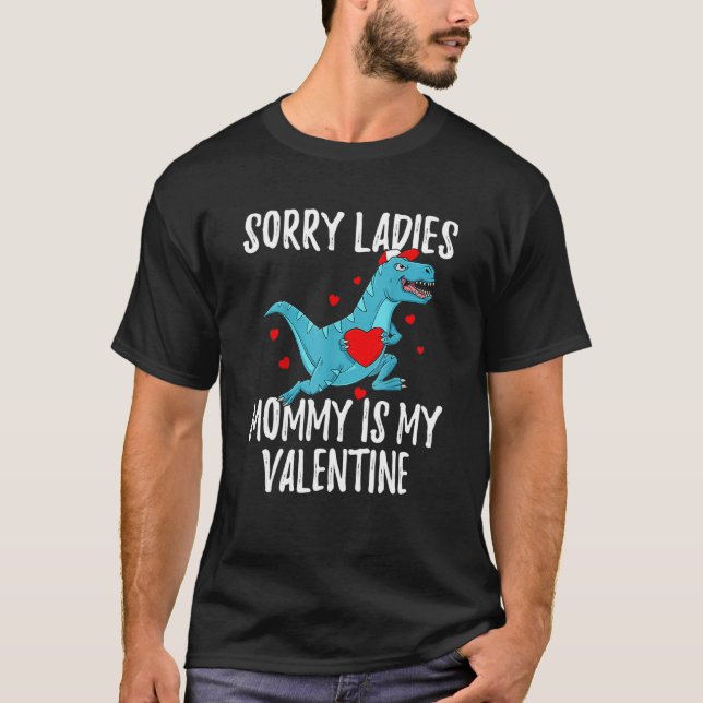 Valentines Day Boys Kids Sorry Ladies Mommy Is My  T-Shirt (Vorderseite)