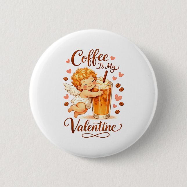 Valentine's Day Coffee Is My Valentine Coffee Love Button (Vorderseite)