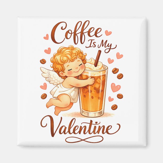 Valentine's Day Coffee Is My Valentine Coffee Love Magnet (Vorne)