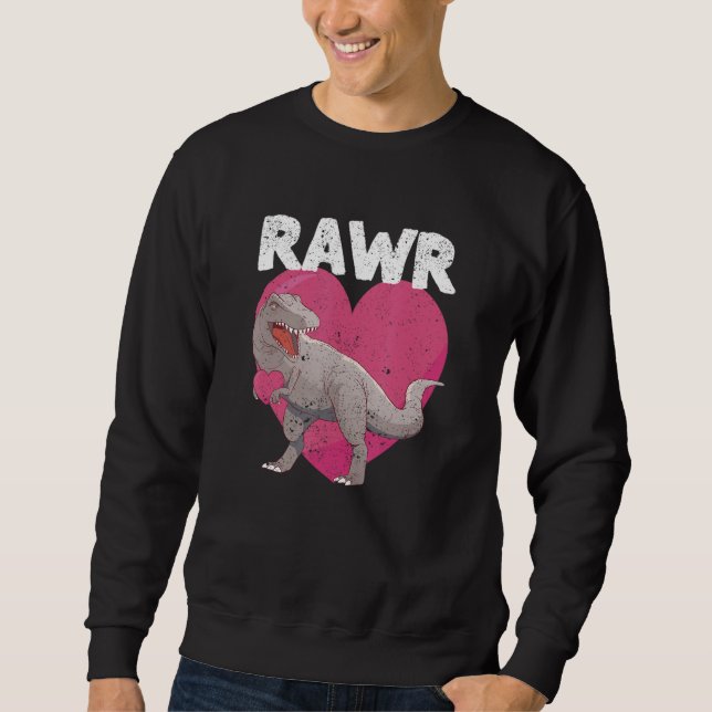 Valentines Day Dinosaur RAWR rex  Tyrannosaurus  1 Sweatshirt (Vorderseite)