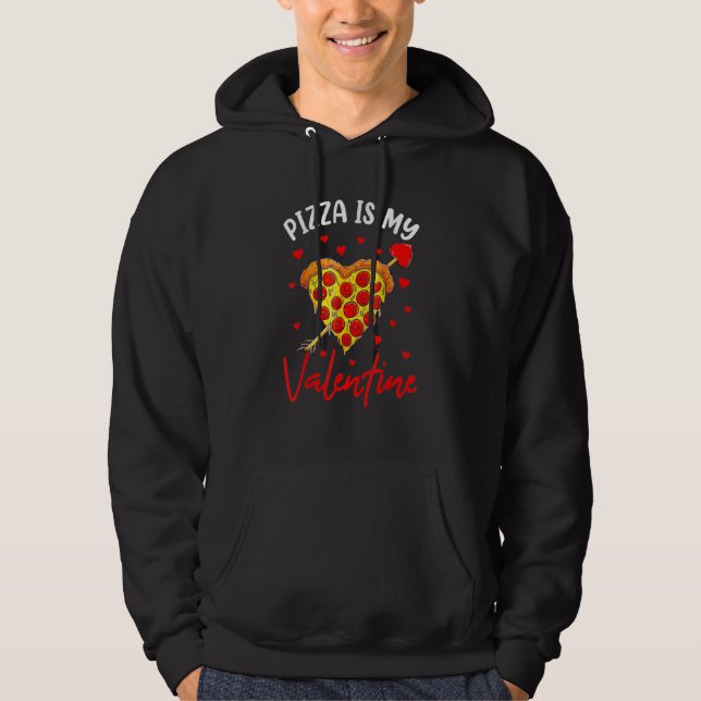 Valentine's Day Fast Food - Pizza Is My Valentine_ Hoodie (Vorderseite)