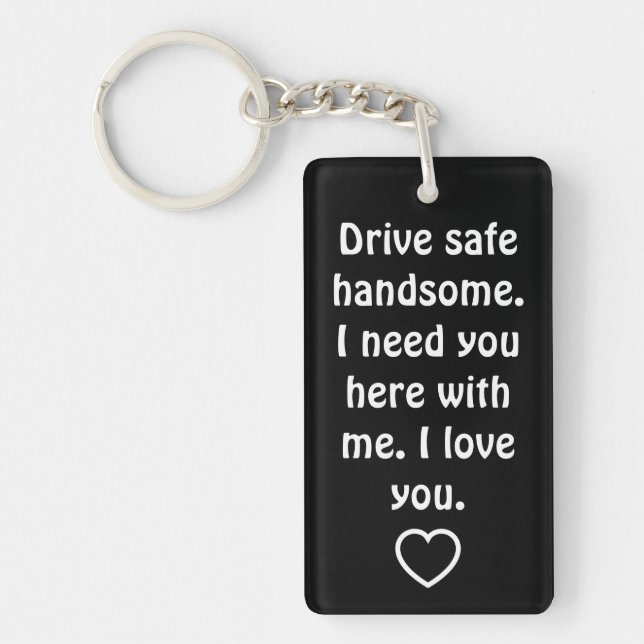 Valentine's Day Gifts for Men Drive Safe Schlüsselanhänger (Vorderseite)