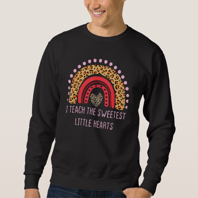 Valentines Day I Teach The Sweetest Hearts Rainbow Sweatshirt (Vorderseite)