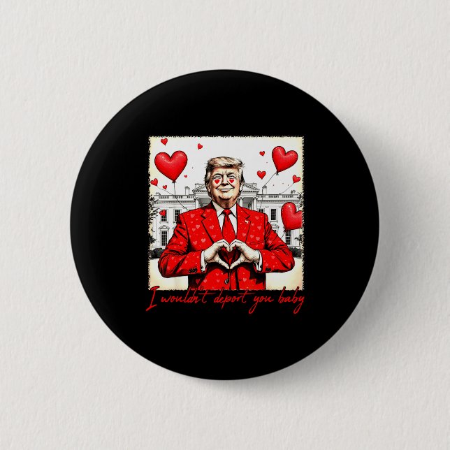 Valentine's Day I Wouldn't Dert You Baby Trump  Button (Vorderseite)