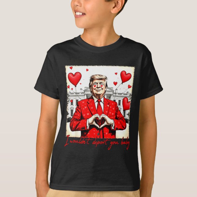 Valentine's Day I Wouldn't Dert You Baby Trump  T-Shirt (Vorderseite)